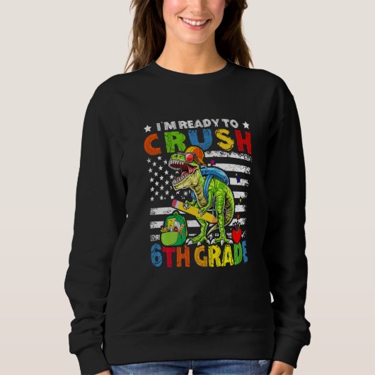 Ich bin bereit, die 6. Klasse Dinosaurier American Sweatshirt (Vorderseite)