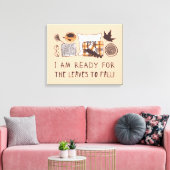 Ich bin bereit, die Blätter fallen zu lassen! Leinwanddruck (Insitu (Wohnzimmer))