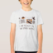 Ich bin bereit, die Blätter fallen zu lassen! Tri-Blend Shirt (Vorderseite)