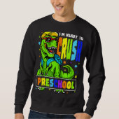 Ich bin bereit, die Vorschule Dinosaurier am 1. Sweatshirt (Vorderseite)