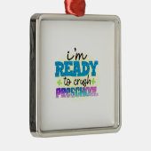 Ich bin bereit, die Vorschule zu zerschlagen Ornament Aus Metall (Rechts)