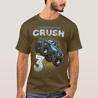 Ich bin bereit, drei Monster-LKW zu zerquetschen,  T-Shirt