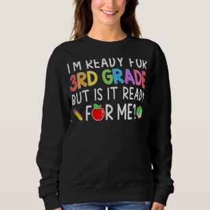 Ich bin bereit für den dritten Schulabschluss Sweatshirt