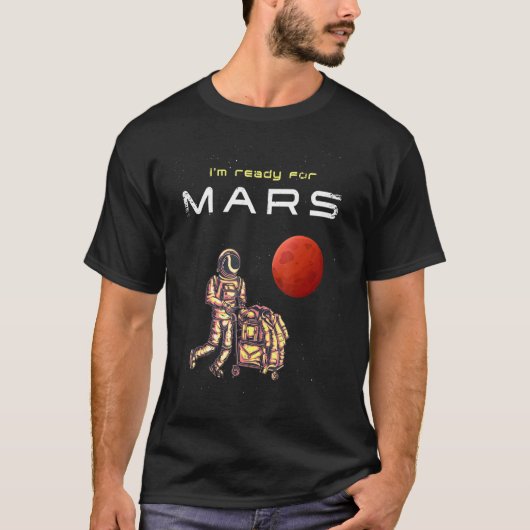Ich bin bereit für den Mars-Astronauten mit Gepäck T-Shirt (Vorderseite)