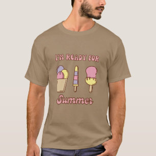 Ich bin bereit für den Sommer, lustiges Eis T-Shir T-Shirt