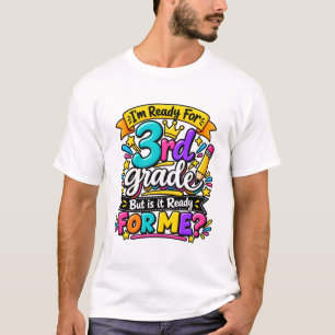 Ich bin bereit für die 3. Klasse, aber ist sie ber T-Shirt