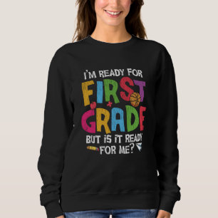 Ich bin bereit für die erste Klasse Lehrer Kinder Sweatshirt