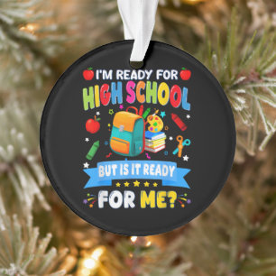Ich bin bereit für die High School, aber ist sie b Ornament