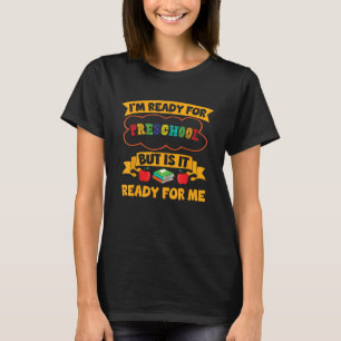 Ich bin bereit für die Vorschule, aber ist sie für T-Shirt