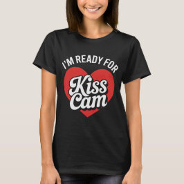 Ich bin bereit für Kiss Cam - Funny Game Day T-Shirt