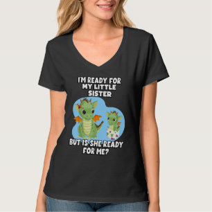 Ich bin bereit für meine kleine Schwester, aber is T-Shirt
