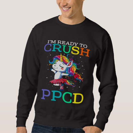Ich bin bereit, PPCD-Einhorn zu zermalmen Sweatshirt (Vorderseite)