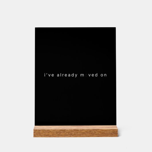 Ich bin bereits weitergezogen Schwarzer minimalist Acrylschild (Vorderseite)
