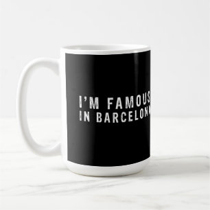 Ich bin berühmt in Barcelona Kaffeetasse