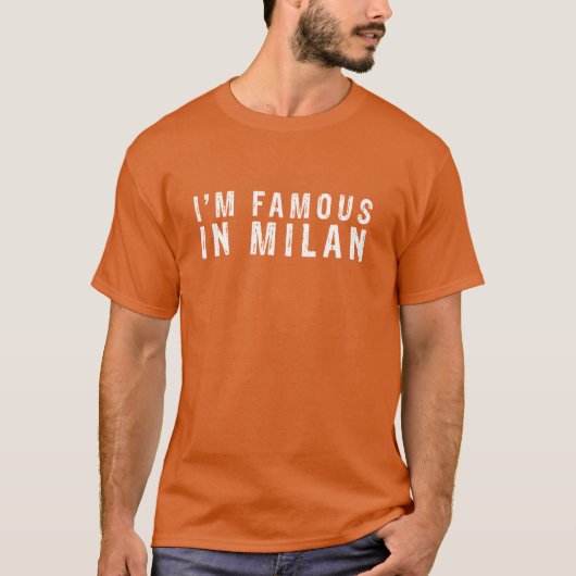 Ich bin berühmt in Mailand T-Shirt (Vorderseite)