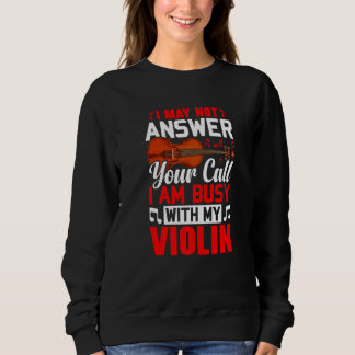 Ich bin beschäftigt mit meinem Violinisten Musikpl Sweatshirt