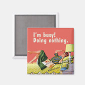 Ich bin beschäftigt! Nichts tun. Magnet (Vorderseite/Rückseite)