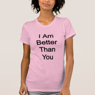Ich bin besser als du T-Shirt