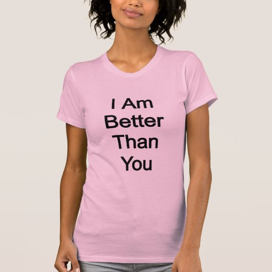 Ich bin besser als du T-Shirt (Vorderseite)