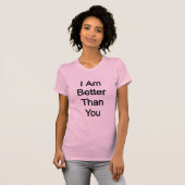 Ich bin besser als du T-Shirt (Vorne ganz)
