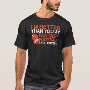 Ich bin besser als du Tag Funny Fantasy Footb T-Shirt