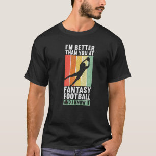 Ich bin besser als du Tag Funny Fantasy Footb T-Shirt