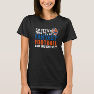 Ich bin besser als du Tag Funny Fantasy Footb T-Shirt