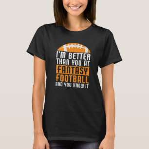 Ich bin besser als du Tag Funny Fantasy Footb T-Shirt