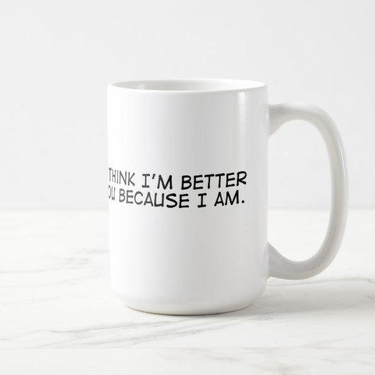 Ich bin besser als Sie Kaffeetasse (Rechts)