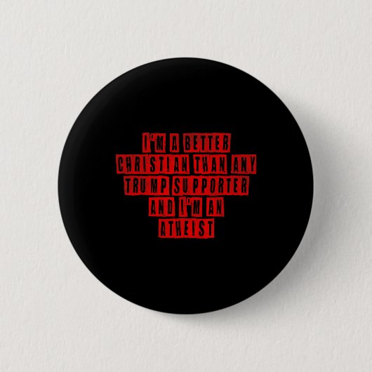 Ich bin besser Christlich als jeder Trump-Unterstü Button (Vorderseite)