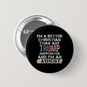 Ich bin besser Christlich als jeder Trump-Unterstü Button (Vorne & Hinten)