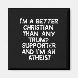 Ich bin besser Christlich als jeder Trump-Unterstü Magnet