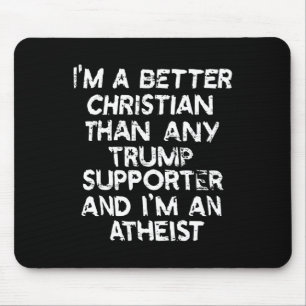 Ich bin besser Christlich als jeder Trump-Unterstü Mousepad