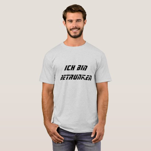 Ich bin betrunken, ich bin auf Deutsch betrunken T-Shirt (Vorne ganz)