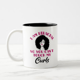 Ich bin birazial Nein, du kannst meine Curls nicht Zweifarbige Tasse