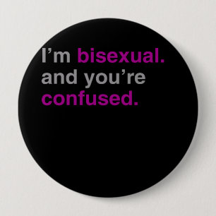 Ich bin bisexuell und Sie sind verwirrt Button