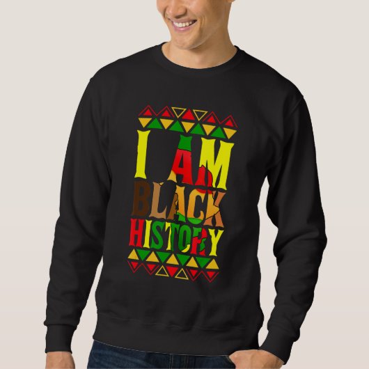 Ich bin Black History Black History Monat & Pride Sweatshirt (Vorderseite)