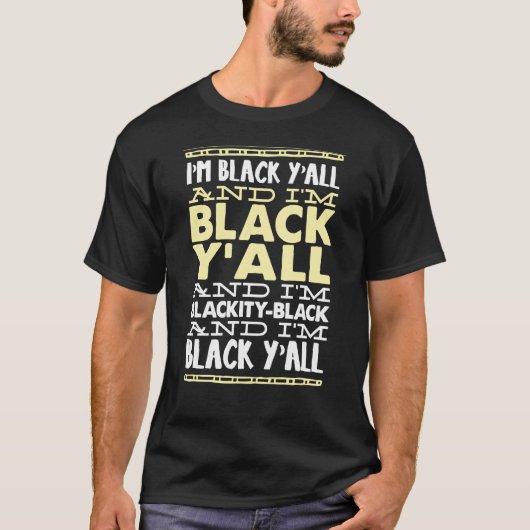 Ich bin Black Ya'll T-Shirt (Vorderseite)