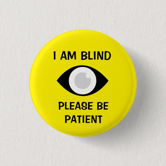 Ich bin blind, bitte haben Sie Geduld Button (Vorderseite)