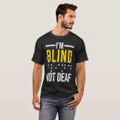 Ich bin blind, nicht taub Blind T-Shirt (Vorne ganz)
