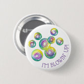 Ich bin Blowin' Up Iridescent Rainbow Soap Bubbles Button (Vorne & Hinten)