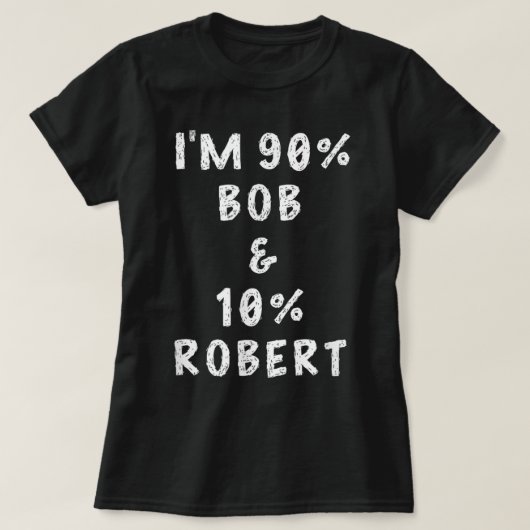 Ich bin Bob Robert Sprichwort Funny Name Dinge Män T-Shirt (Design vorne)