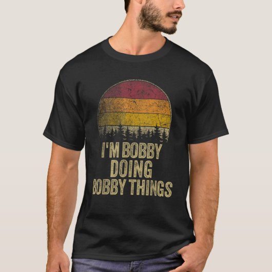 ICH BIN BOBBY MACHEN BOBBY DINGE Funny Retro Spaß T-Shirt (Vorderseite)
