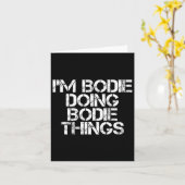 Ich bin Bodie Doing Bodie Things Name Funny Birthd Karte (Gelbe Blume)