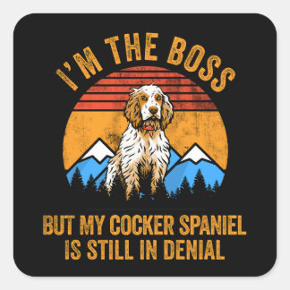 Ich bin Boss, aber mein Cocker Spaniel bleibt noch Quadratischer Aufkleber