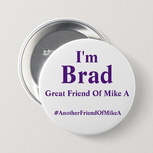 Ich bin Brad - großer Freund von Mike A Button (Vorne & Hinten)