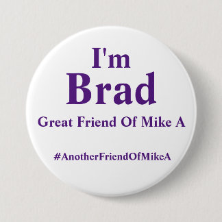 Ich bin Brad - großer Freund von Mike A Button