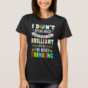 Ich bin brillant, ich spreche nicht viel Autismus T-Shirt