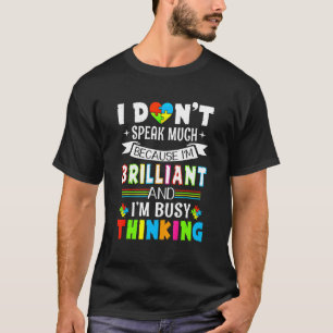 Ich bin brillant, ich spreche nicht viel Autismus T-Shirt