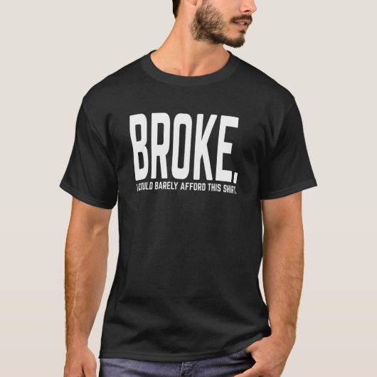Ich bin Broke Barely Afford das hier T-Shirt (Vorderseite)